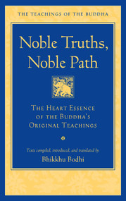 Noble Truths, Noble Path (The Heart Essence of the Buddha's Original Teachings) by Bhikkhu Bodhi, 9781614297987