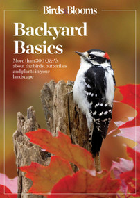 Birds and Blooms Backyard Basics (More than 300 Q&As about birds, butterflies and plants in your landscape) by Birds & Blooms, 9781621458784