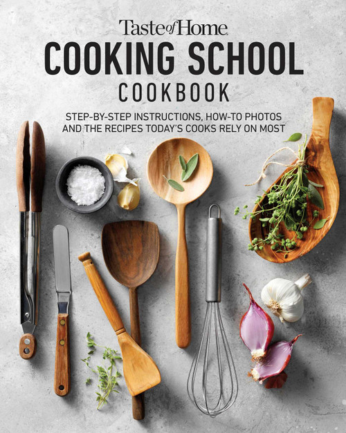Taste of Home Cooking School Cookbook (Step-by-Step Instructions, How-to Photos and the Recipes Today's Home Cooks Rely on Most) by Taste of Home, 9781621458890