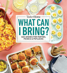 Taste of Home What Can I Bring? (360+ Dishes for Parties, Picnics & Potlucks) by Taste of Home, 9781621458913