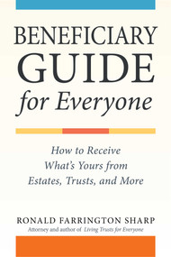 Beneficiary Guide for Everyone (How to Receive What's Yours from Estates, Trusts, and More) by Ronald Farrington Sharp, 9781621538073