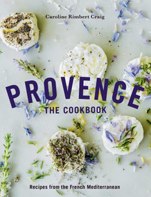 Provence: The Cookbook (Recipes from the French Mediterranean) - 9781623717889 by Caroline Rimbert Craig, Susan Bell, 9781623717889