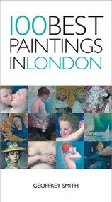 100 Best Paintings in London - 9781623717896 by Geoffrey Smith, 9781623717896