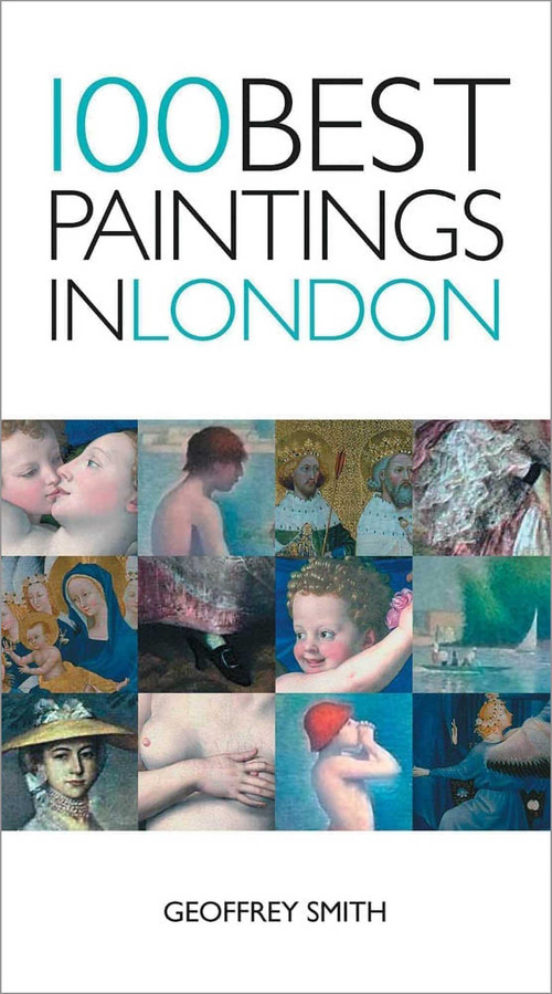 100 Best Paintings in London - 9781623717896 by Geoffrey Smith, 9781623717896