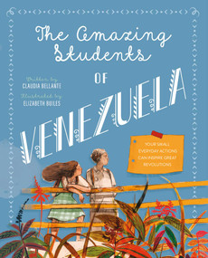 The Amazing Students of Venezuela by Claudia Bellante, Elizabeth Builes, 9781623717933