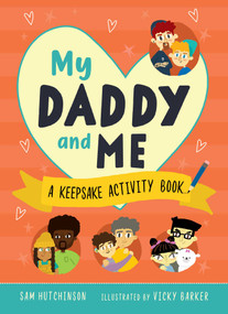 My Daddy and Me (A Keepsake Activity Book (A Keepsake Activity Book (Fill-in-the-Blank Gift for Kids to Give to Their Dads)) by Sam Hutchinson, Vicky Barker, 9781631587177