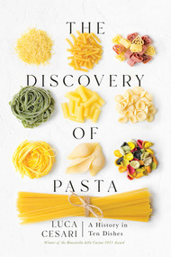 The Discovery of Pasta (A History in Ten Dishes) by Luca Cesari, Johanna Bishop, 9781639363162