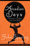 Arcadian Days (Gods, Women, and Men from Greek Myths) by John Spurling, 9781639363186