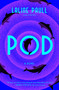 Pod (A Novel) by Laline Paull, 9781639363711