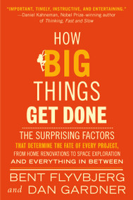 How Big Things Get Done by Bent Flyvbjerg, Dan Gardner, 9780593239513