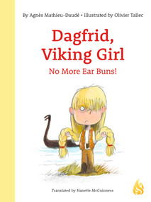 Dagfrid, Viking Girl (No More Ear Buns!) by Olivier Tallec, Agnès Mathieu-Daudé, Nanette McGuinness, 9781646908042