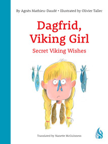 Dagfrid, Viking Girl 2 (Secret Viking Wishes) by Agnès Mathieu-Daudé, Nanette McGuinness, Olivier Tallec, 9781646908059