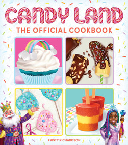 Candy Land: The Official Cookbook by Kristy Richardson, 9781647225216