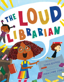 The Loud Librarian by Jenna Beatrice, Erika Lynne Jones, 9781665910545