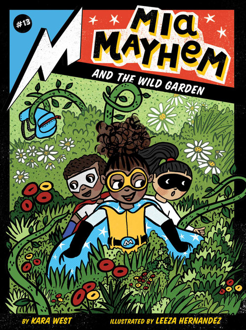 Mia Mayhem and the Wild Garden by Kara West, Leeza Hernandez, 9781665917247