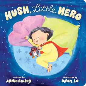 Hush, Little Hero by Annie Bailey, Dawn Lo, 9781665921428