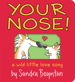 Your Nose! (A Wild Little Love Song) by Sandra Boynton, Sandra Boynton, 9781665925006