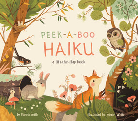 Peek-A-Boo Haiku (A Lift-the-Flap Book) by Danna Smith, Teagan White, 9781665926461