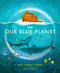 Our Blue Planet by Leisa Stewart-Sharpe, Emily Dove, David Attenborough, 9781665928021