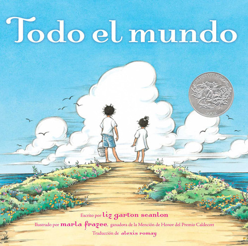 Todo el mundo (All the World) (Spanish Edition) by Liz Garton Scanlon, Marla Frazee, Alexis Romay, 9781665935203