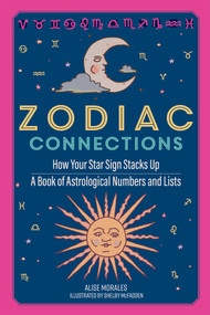 Zodiac Connections by Alise Morales, Shelby McFadden, 9781667202044