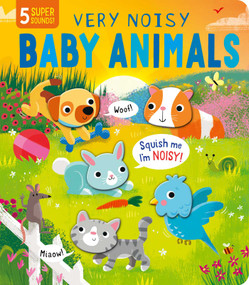 Squishy Sounds: Very Noisy Baby Animals by Gareth Lucas, 9781667202549