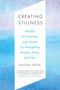 Creating Stillness (Mindful Art Practices and Stories for Navigating Anxiety, Stress, and Fear) by Rachel Rose, 9781623177591