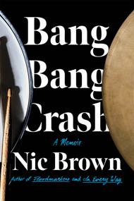 Bang Bang Crash by Nic Brown, 9781640094406