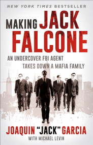 Making Jack Falcone (An Undercover FBI Agent Takes Down a Mafia Family) - 9781668008577 by Joaquin  "Jack" Garcia, Michael Levin