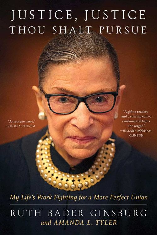 Justice, Justice Thou Shalt Pursue (My Life's Work Fighting for a More Perfect Union) by Ruth Bader Ginsburg, Amanda L. Tyler, 9781668013816