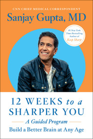 12 Weeks to a Sharper You (A Guided Program) by Sanjay Gupta, 9781668014684
