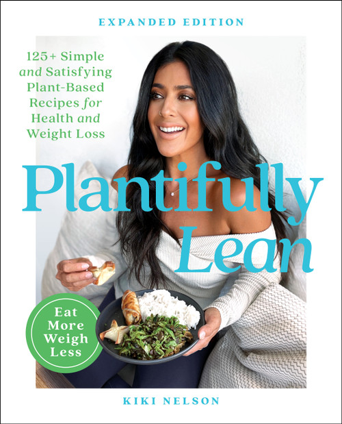 Plantifully Lean (125+ Simple and Satisfying Plant-Based Recipes for Health and Weight Loss: A Cookbook) by Kiki Nelson, 9781668017081