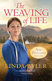 The Weaving of Life (New Directions Book One) by Linda Byler, 9781680998603