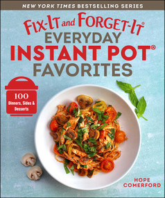 Fix-It and Forget-It Everyday Instant Pot Favorites (100 Dinners, Sides & Desserts) by Hope Comerford, 9781680998610