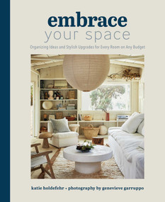 Embrace Your Space (Organizing Ideas and Stylish Upgrades for Every Room on Any Budget) by Katie  Holdefehr, Genevieve  Garruppo, 9781681888514