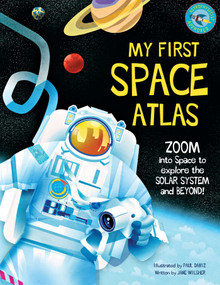My First Space Atlas (Zoom into Space to explore the Solar System and beyond (Space Books for Kids, Space Reference Book)) by Jane Wilsher, Paul Daviz, 9781681888880