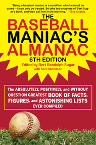 The Baseball Maniac's Almanac - 6th Edition - 9781683584384 by Bert Randolph Sugar, Ken Samelson, 9781683584384