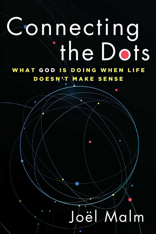 Connecting the Dots (What God is Doing When Life Doesn't Make Sense) by Joël Malm, 9781684513291