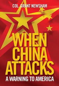 When China Attacks (A Warning to America) by Grant Newsham, 9781684513659