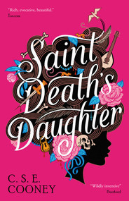 Saint Death's Daughter: 2023 World Fantasy Award Winner! - 9781786188526 by C. S. E. Cooney, 9781786188526