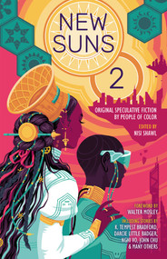New Suns 2 (Original Speculative Fiction by People of Color) by Nisi Shawl, Daniel H. Wilson, K. Tempest Bradford, Darcie Little Badger, Geetanjali Vandemark, John Chu, Nghi Vo, Tananarive Due, Alex Jennings, Karin Lowachee, Saad Hossain, Hiromi Goto, Minsoo Kang, Tlotlo Tsamaase, Rochita Loenen-Ruiz, Malka Older, Kathleen Alcalá, Christopher Caldwell, Jaymee Goh, Walter Mosley, Grace Dillon, 9781786188588