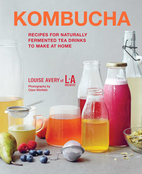 Kombucha (Recipes for naturally fermented tea drinks to make at home) by Louise Avery, 9781788794763