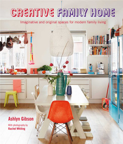 Creative Family Home (Imaginative and original spaces for modern living) by Ashlyn Gibson, 9781788795012