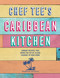 Chef Tee's Caribbean Kitchen (Vibrant recipes that bring the joy of island cooking to your home) by Chef Tee, 9781788795104