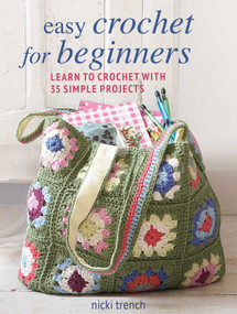 Easy Crochet for Beginners (Learn to crochet with 35 simple projects) by Nicki Trench, 9781800651838