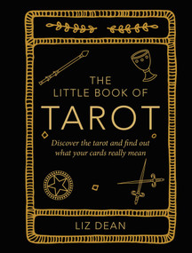 The Little Book of Tarot (Discover the tarot and find out what your cards really mean) by Liz Dean, 9781800651869