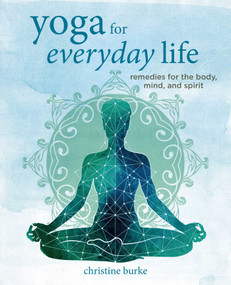 Yoga for Everyday Life (Remedies for the body, mind, and spirit) by Christine Burke, 9781800651876