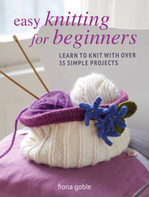 Easy Knitting for Beginners (Learn to knit with over 35 simple projects) by Fiona Goble, 9781800651975