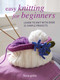 Easy Knitting for Beginners (Learn to knit with over 35 simple projects) by Fiona Goble, 9781800651975