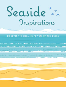 Seaside Inspirations (Discover the healing powers of the ocean) by CICO Books, 9781800652033